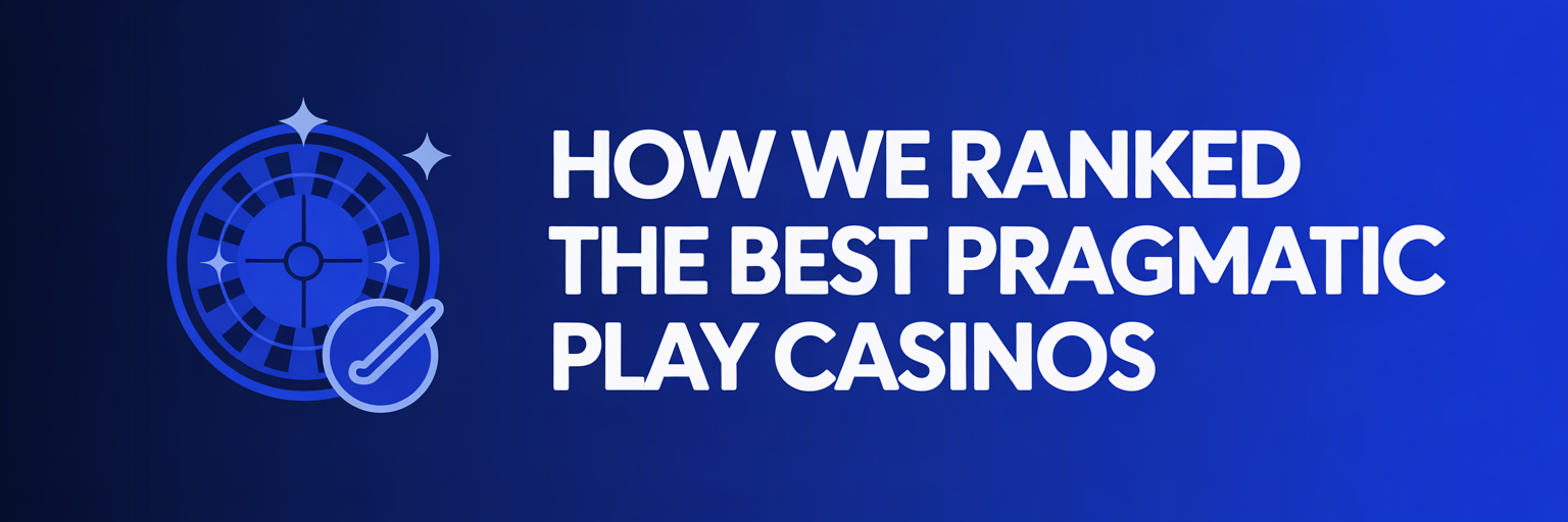 How We Ranked the Best Pragmatic Play Casinos